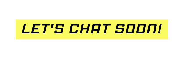 Let s chat SOON